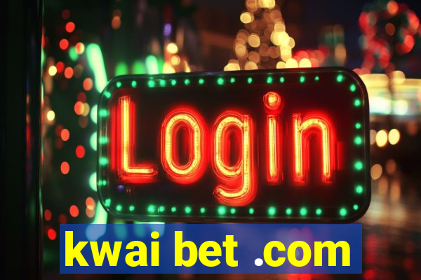 kwai bet .com